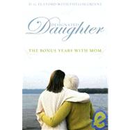 Designated Daughter : The Bonus Years with Mom