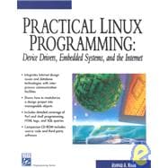 Practical Linux Programming Device Drivers, Embedded Systems, an the Internet: Device Drivers,  Embedded Systems, and the Internet