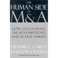 The Human Side of M & A How CEOs Leverage the Most Important Asset in Deal Making