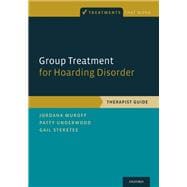 Group Treatment for Hoarding Disorder Therapist Guide