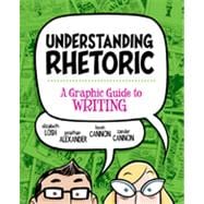 Understanding Rhetoric : A Graphic Guide to Writing
