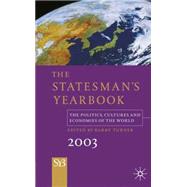 The Statesman's Yearbook 2003; The Politics, Cultures, and Economies of the World