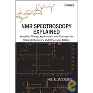 NMR Spectroscopy Explained Simplified Theory, Applications and Examples for Organic Chemistry and Structural Biology
