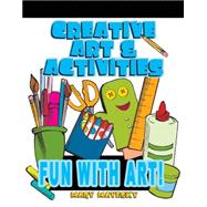 Creative Art and Activities : Fun with Art!