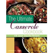 The Ultimate Casserole Cookbook 175 Great One-Dish Recipes