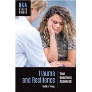 Trauma and Resilience: Your Questions Answered