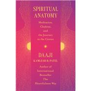 Spiritual Anatomy Meditation, Chakras, and the Journey to the Center