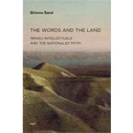 The Words and the Land Israeli Intellectuals and the Nationalist Myth