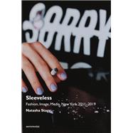 Sleeveless Fashion, Image, Media, New York 2011-2019