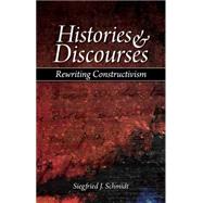 Histories and Discourses : Rewriting Constructivism