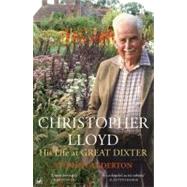 Christopher Lloyd His Life at Great Dixter