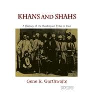 Khans and Shahs A History of the Bakhtiyari Tribe in Iran