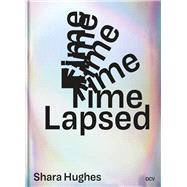 Shara Hughes Time Lapsed