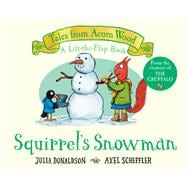 Squirrel's Snowman (A Lift-the-Flap Book) (Tales from Acorn Wood)