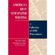 America's Best Newspaper Writing : A Collection of ASNE Prizewinners