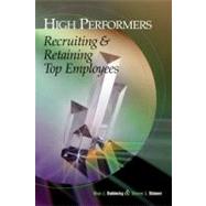 High-Performers : Recruiting and Retaining Top Employees