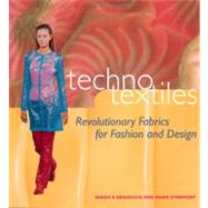Techno Textiles : Revolutionary Fabrics for Fashion and Design