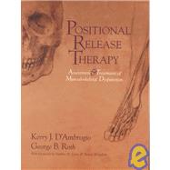 Positional Release Therapy : Assessment and Treatment of Musculoskeletal Dysfunction