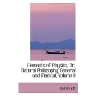 Elements of Physics, Or, Natural Philosophy, General and Medical