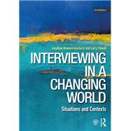 Interviewing in a Changing World: Contexts and Situations