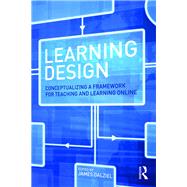 Learning Design: Conceptualizing a Framework for Teaching and Learning Online