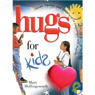Hugs for Kids; Stories, Sayings, and Scriptures to Encourage and Inspire