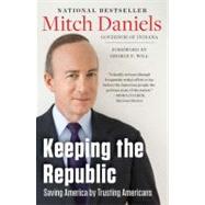 Keeping the Republic : Saving America by Trusting Americans
