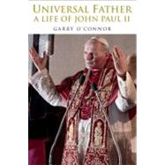 The Universal Father A Life of John Paul II