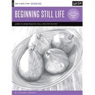 Drawing: Beginning Still Life Learn to draw step by step - 40 page step-by-step drawing book