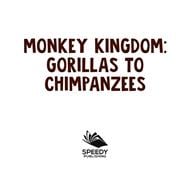 Monkey Kingdom: Gorillas To Chimpanzees