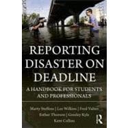 Reporting Disaster on Deadline: A Handbook for Students and Professionals