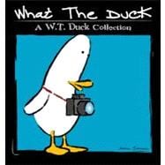 What the Duck A W.T. Duck Collection