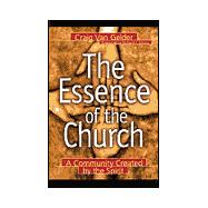 Essence of the Church : A Community Created by the Spirit