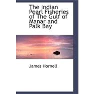 The Indian Pearl Fisheries of the Gulf of Manar and Palk Bay