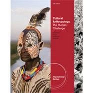 Cultural Anthropology: The Human Challenge, International Edition, 13th Edition