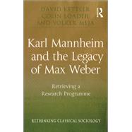 Karl Mannheim and the Legacy of Max Weber