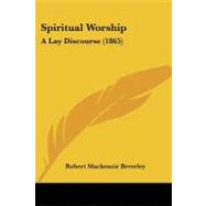 Spiritual Worship : A Lay Discourse (1865)