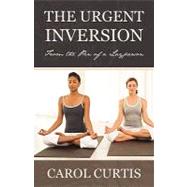 The Urgent Inversion: From the Pen of a Layperson