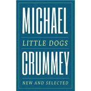 Little Dogs New and Selected Poems