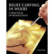 Relief Carving in Wood : A Practical Introduction