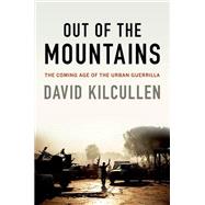 Out of the Mountains The Coming Age of the Urban Guerrilla