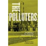 The Polluters The Making of Our Chemically Altered Environment
