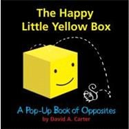 The Happy Little Yellow Box A Pop-Up Book of Opposites