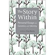The Story Within: Personal Essays on Genetics and Identity