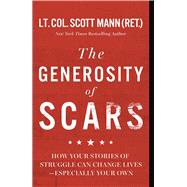 The Generosity of Scars How Your Stories of Struggle Can Change Lives—Especially Your Own