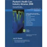 Plunkett's Health Care Industry Almanac 2008 : Health Care Industry Market Research, Statistics, Trends and Leading Companies