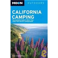 Moon California Camping The Complete Guide to More Than 1,400 Tent and RV Campgrounds