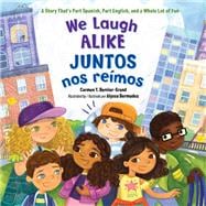 We Laugh Alike / Juntos nos reímos A Story That's Part Spanish, Part English, and a Whole Lot of Fun