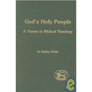 God's Holy People A Theme in Biblical Theology