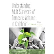 Understanding Adult Survivors of Domestic Violence in Childhood